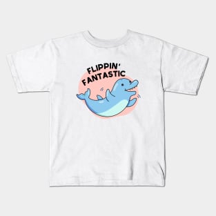 Flippin Fantastic Cute Dolphin Pun Kids T-Shirt